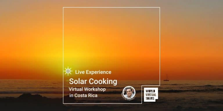 Live Experience - Virtual Workshop of Solar Cooking in Costa Rica