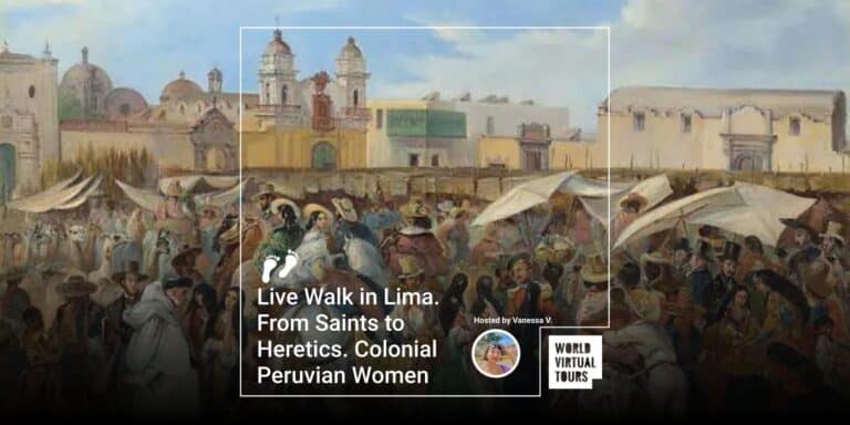Live Walk in Lima. From Saints to Heretics. Colonial Peruvian Women