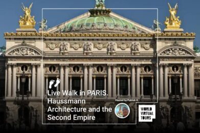 Live Walk in PARIS. Haussmann Architecture and the Second Empire