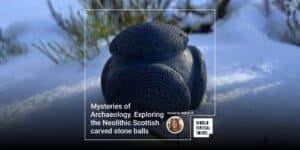 Mysteries of archaeology. Exploring the neolithic scottish carved stone balls