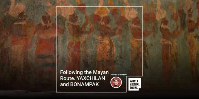 Following the Mayan Route. YAXCHILAN and BONAMPAK