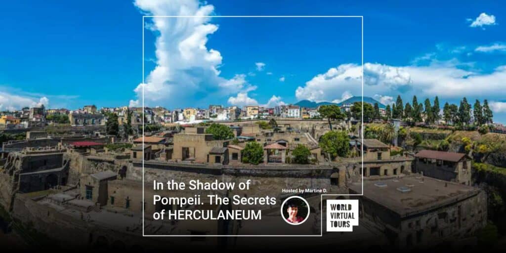 In the shadow of pompeii. The secrets of herculaneum - led by martine | virtual tour on demand