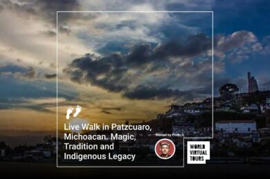 Live Walk in Patzcuaro, Michoacan. Magic, Tradition and Indigenous Legacy