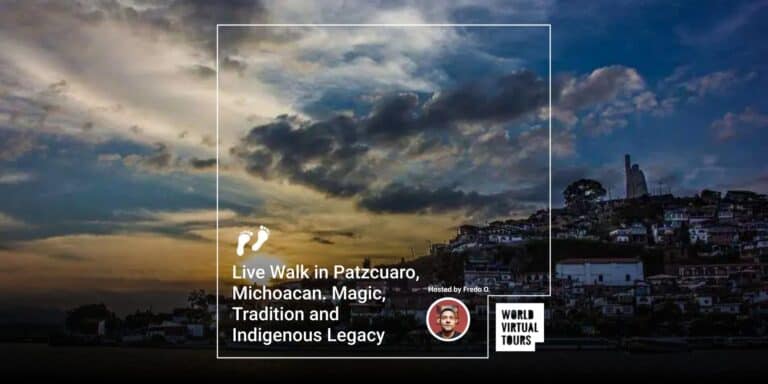 Live Walk in Patzcuaro, Michoacan. Magic, Tradition and Indigenous Legacy