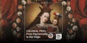 Colonial peru. From pachamama to the virgin