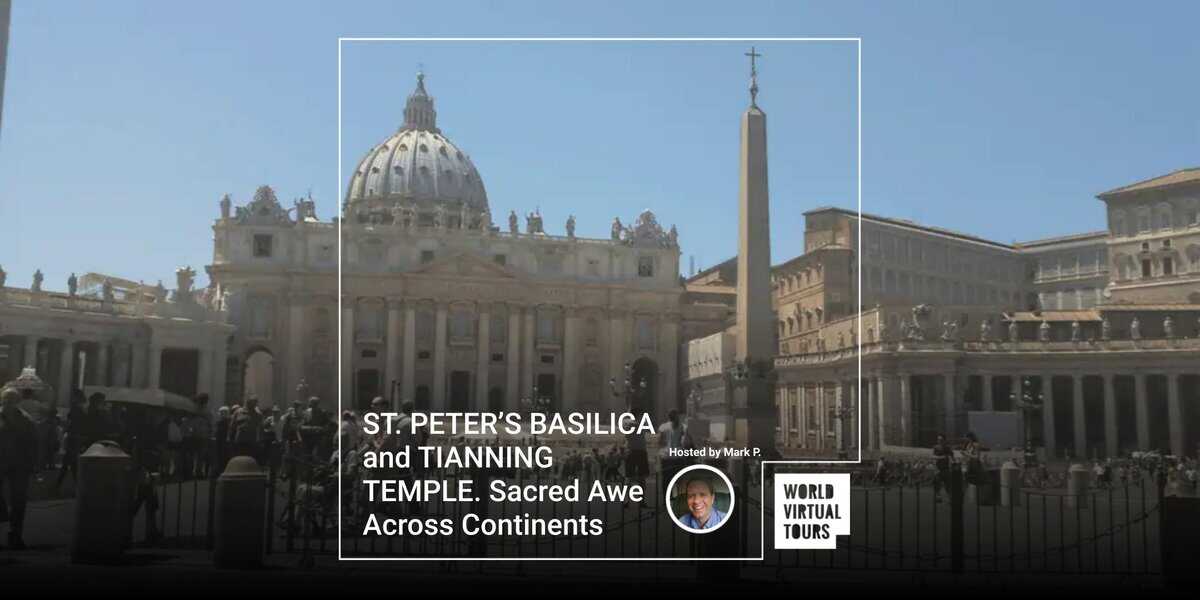 ST. PETER’S BASILICA and TIANNING TEMPLE. Sacred Awe Across Continents ...