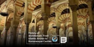 History of architecture. From islamic arches to romanesque castles