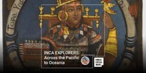 Inca explorers: across the pacific to oceania