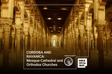 CORDOBA AND RAVANICA: Mosque-Cathedral and Orthodox Churches