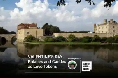 VALENTINE’S DAY: Palaces and Castles as Love Tokens
