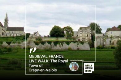 MEDIEVAL FRANCE LIVE WALK: The Royal Town of Crépy-en-Valois