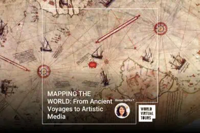MAPPING THE WORLD: From Ancient Voyages to Artistic Media
