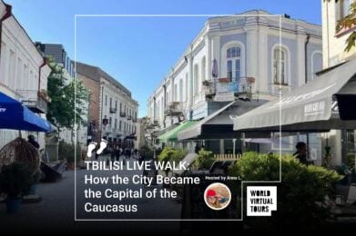 TBILISI LIVE WALK: How the City Became the Capital of the Caucasus