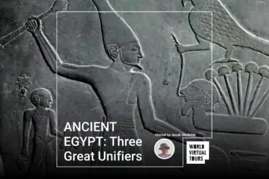 ANCIENT EGYPT: Three Great Unifiers