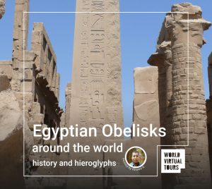 Egyptian obelisks around the world: history and hieroglyphs
