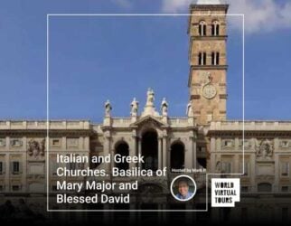Italian and greek churches. Basilica of mary major and blessed david