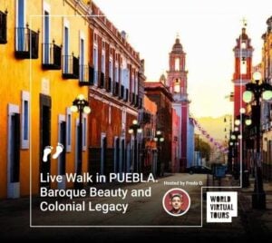 Live Walk in PUEBLA. Baroque Beauty and Colonial Legacy