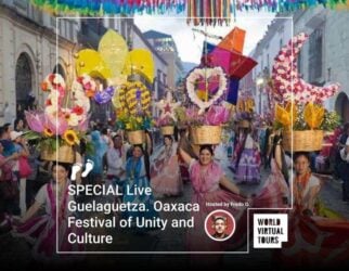 SPECIAL Live Guelaguetza. Oaxaca Festival of Unity and Culture