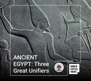 ANCIENT EGYPT: Three Great Unifiers