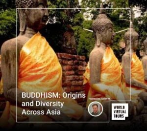 BUDDHISM: Origins and Diversity Across Asia