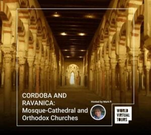 CORDOBA AND RAVANICA: Mosque-Cathedral and Orthodox Churches