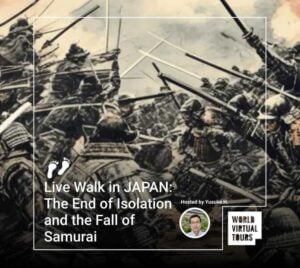 Live Walk in JAPAN: The End of Isolation and the Fall of Samurai
