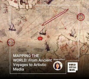 MAPPING THE WORLD: From Ancient Voyages to Artistic Media