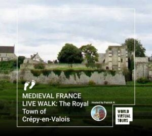 MEDIEVAL FRANCE LIVE WALK: The Royal Town of Crépy-en-Valois