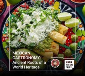 MEXICAN GASTRONOMY: Ancient Roots of a World Heritage