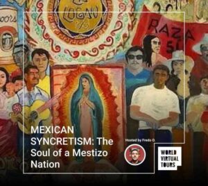 MEXICAN SYNCRETISM: The Soul of a Mestizo Nation