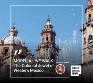 MORELIA LIVE WALK: The Colonial Jewel of Western Mexico