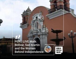 Peru live walk: bolívar, san martín and the women behind independence