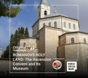 ROMANOVS HOLY LAND: The Ascension Convent and Its Museum