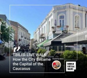 TBILISI LIVE WALK: How the City Became the Capital of the Caucasus