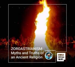 ZOROASTRIANISM: Myths and Truths of an Ancient Religion